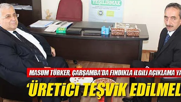 'ÜRETİCİ ORGANİK FINDIĞA TEŞVİK EDİLMELİ'