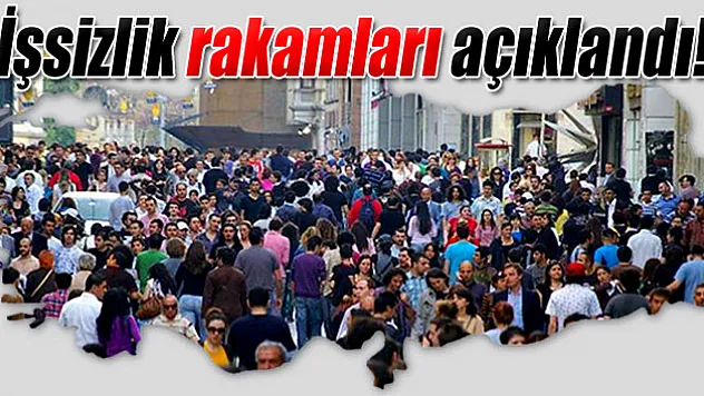İşsizlik rakamları açıklandı