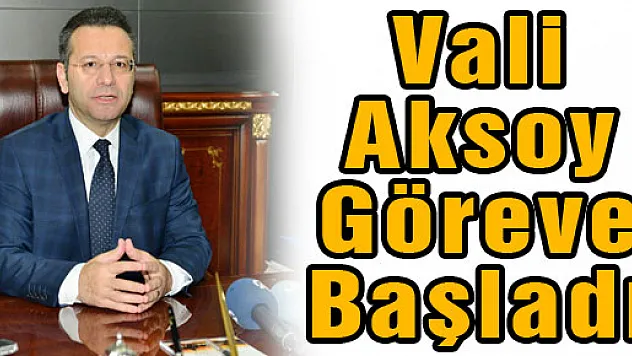 Vali Aksoy Göreve Başladı