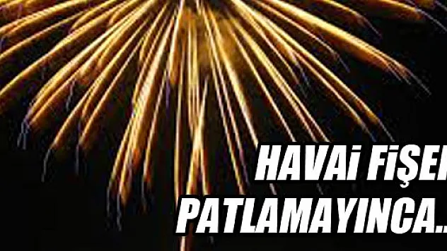 Havai Fişek gözünü kör etti