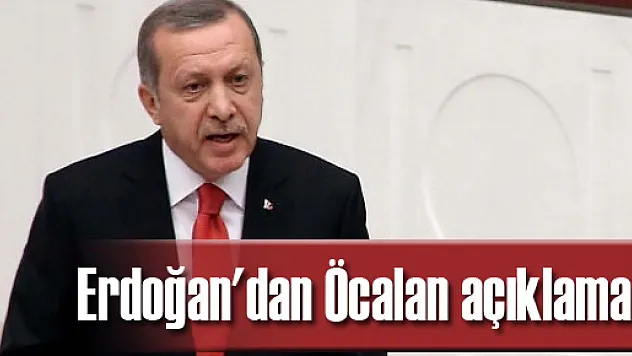 Erdoğan'dan Öcalan açıklaması