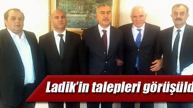 Ladik'in talepleri Ankara'da görüşüldü