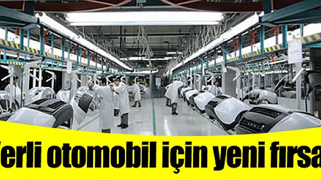 Yerli otomobil için yeni fırsat