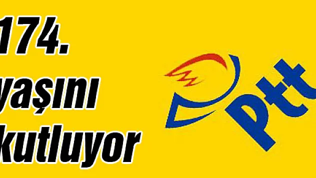 PTT 174. YILINI KUTLADI