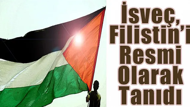 İsveç, Filistin'i Resmi Olarak Tanıdı