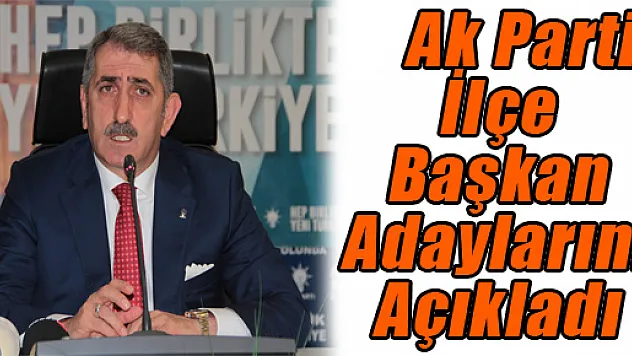 Ak Parti İlçe Başkan Adaylarını Açıkladı
