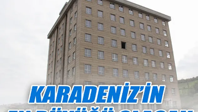 Karadeniz'in En Büyüğü Olacak