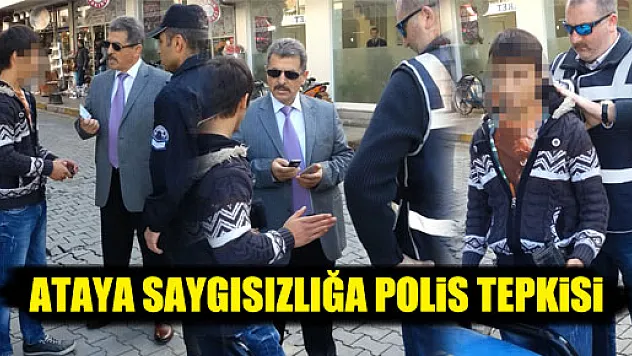Ataya Saygısızlığa Polis Tepkisi