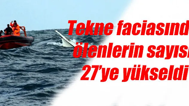 Tekne faciasında ölenlerin sayısı 27'ye yükseldi
