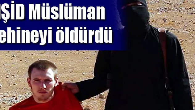IŞİD Müslüman olan İngiliz rehineyi öldürdü