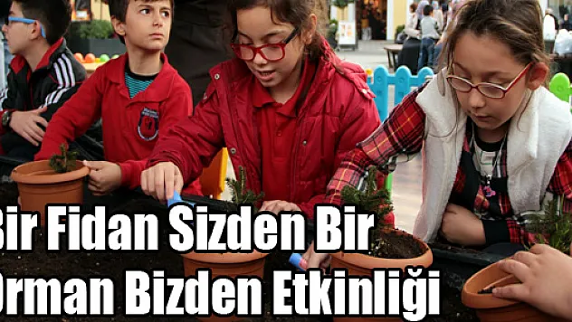 'Bir Fidan Sizden Bir Orman Bizden' Etkinliği