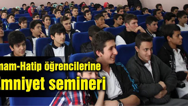 İmam-Hatip öğrencilerine emniyet semineri