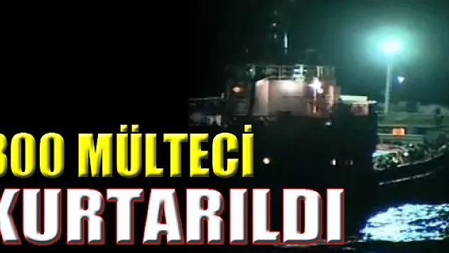 300 Suriyeli mülteci kurtarıldı