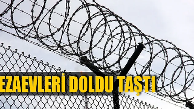 Cezaevleri doldu taştı