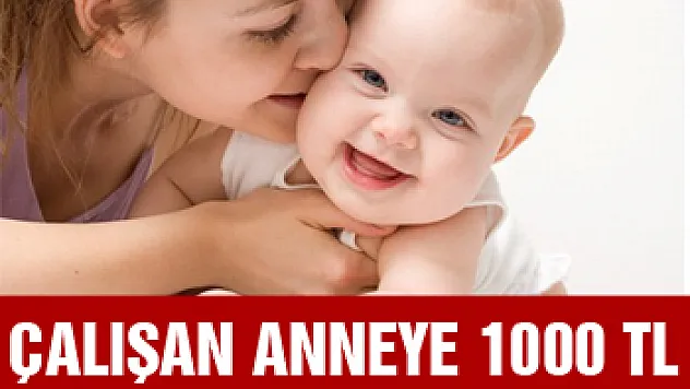 Çalışan Anneye Ayda Bin Lira