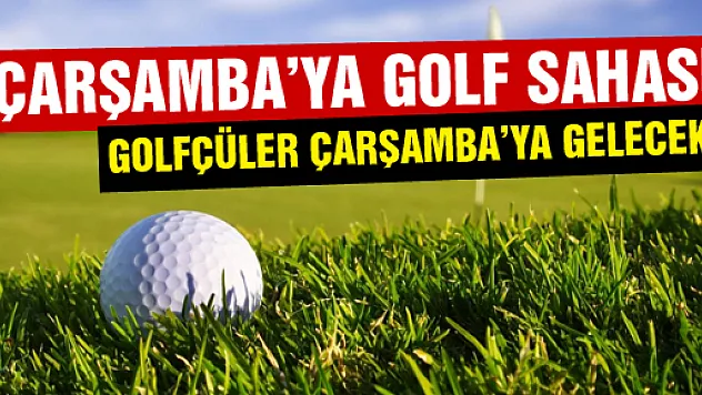 Çarşamba'ya Golf Sahası