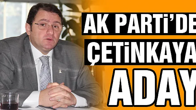 Çetinkaya, Adaylığını Açıkladı