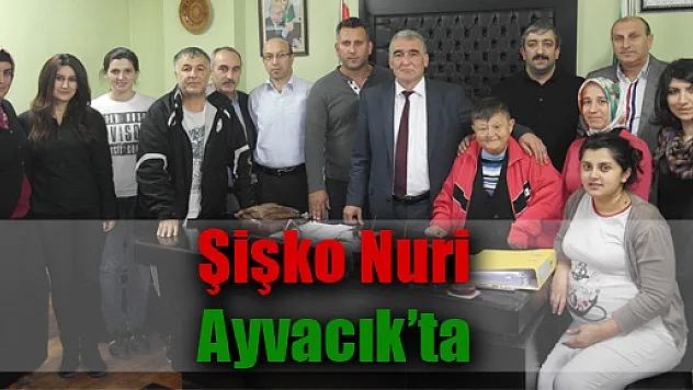 Şişko Nuri Ayvacık'ta