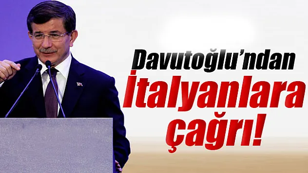 Davutoğlu'ndan İtalyanlara çağrı