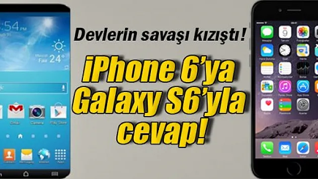 iPhone 6'ya Galaxy S6'yla cevap