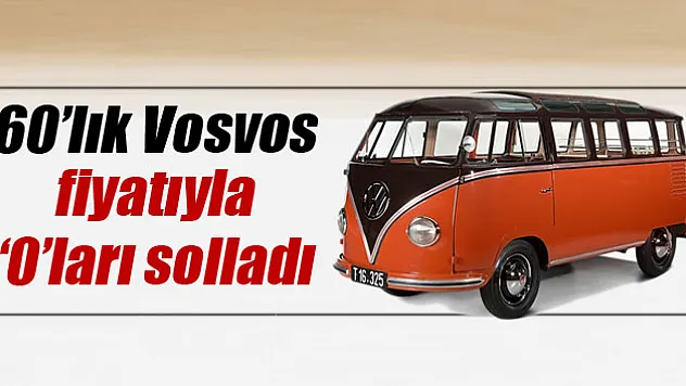 60 yaşındaki bu Vosvos tam 550 bin TL'ye satıldı