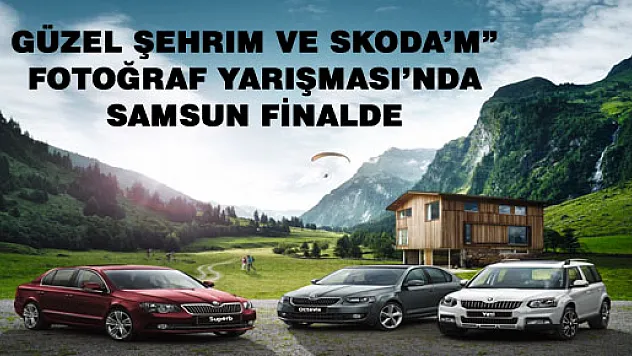 'Güzel Şehrim ve Skoda'm' Fotoğraf Yarışması'nda Samsun Finalde