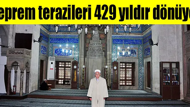 Deprem terazileri 429 yıldır dönüyor