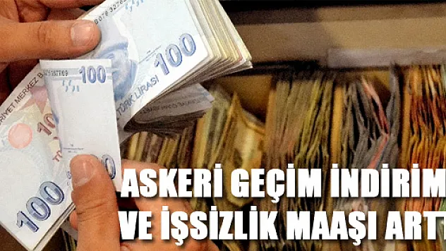 Asgari geçim indirimi ve işsizlik maaşı arttı