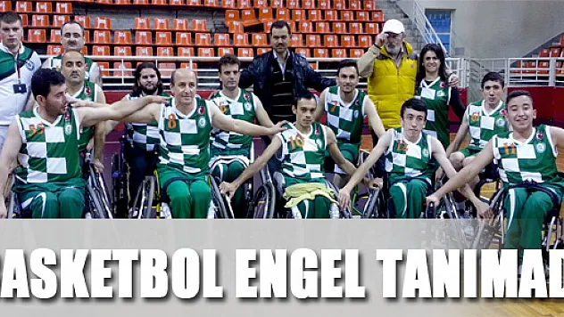 BASKETBOL ENGEL TANIMADI