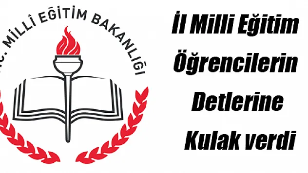 İL MİLLİ EĞİTİM ÖĞRENCİLERİN DERTLERİNE KULAK VERDİ