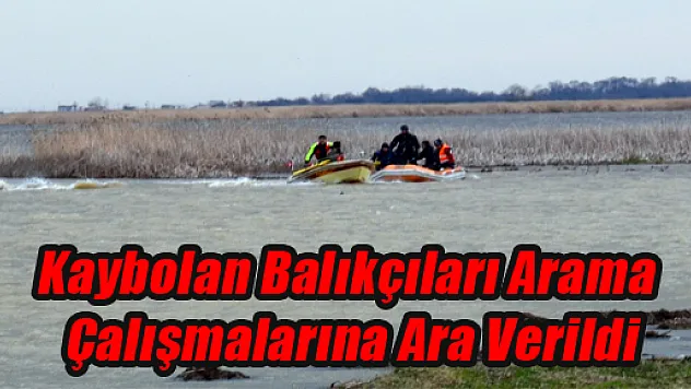 Kaybolan Balıkçıları Arama Çalışmalarına Ara Verildi