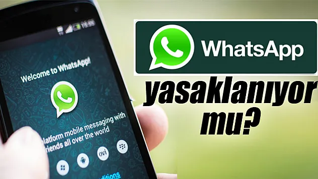WhatsApp yasaklanıyor mu?