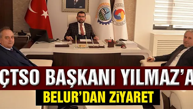 Başkan Belur'dan Yılmaz'a ziyaret