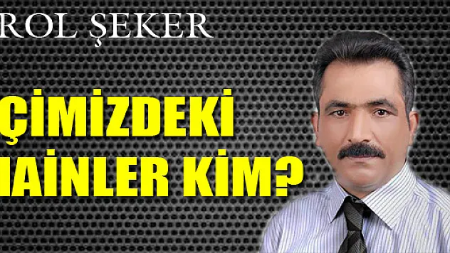 İçimizdeki hainler kim?
