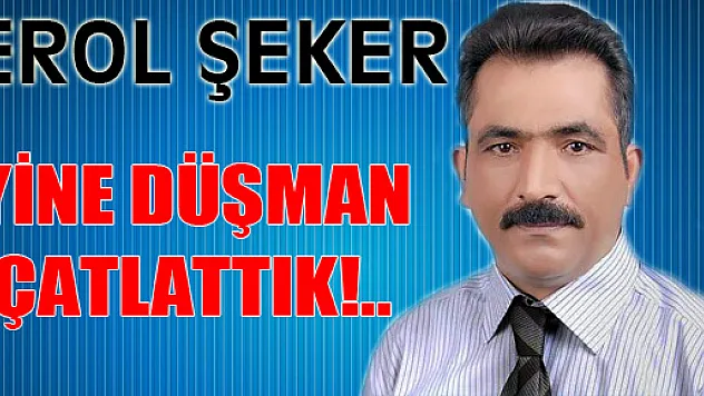 Yine Düşman çatlattık!..