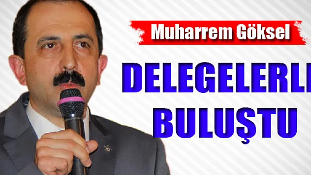 Aday Göksel, Delegelerle Buluştu