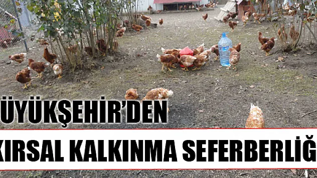 Büyükşehir'den Kırsal Kalkınma Seferberliği