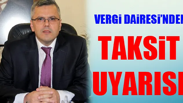 Vergi Dairesinden 'taksit' Uyarısı
