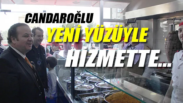 Candaroğlu Yeni Yüzüyle Hizmette…