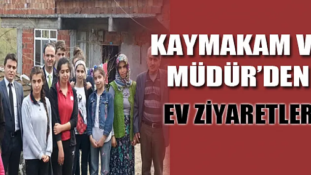 Kaymakam ve Müdür'den Ev Ziyaretleri