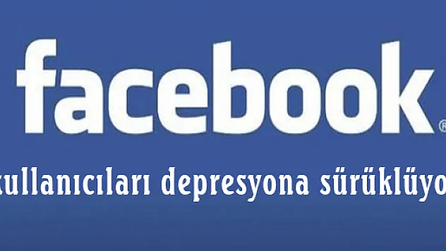 Facebook, kullanıcıları depresyona sürüklüyor