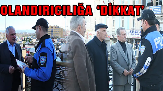 DOLANDIRICILIĞA 'DİKKAT'