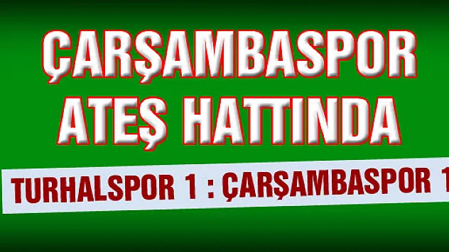 Çarşambaspor Ateş Hattında: 1-1