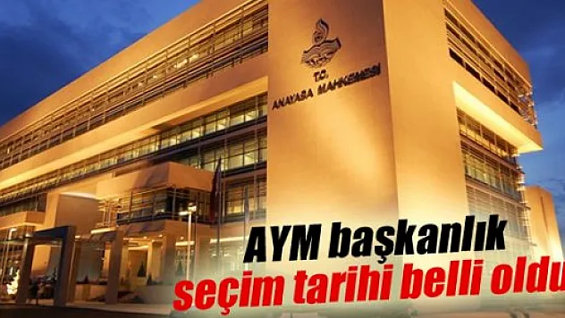 AYM başkanlık seçim tarihi belli oldu