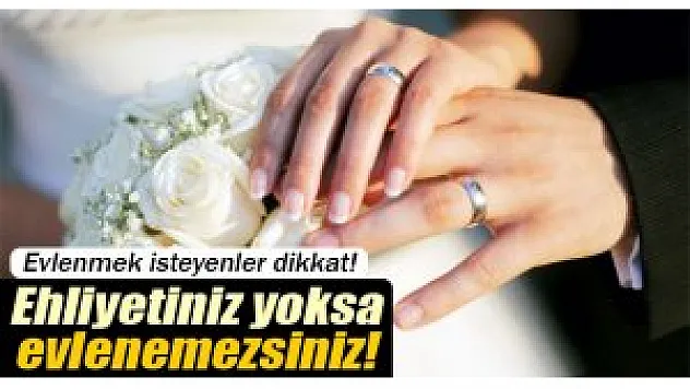 Evlenmek isteyenlere evlenme ehliyet belgesi alma zorunluluğu
