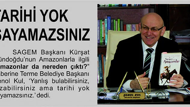 TARİHİ YOK SAYAMAZSINIZ