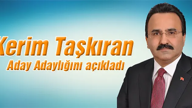 Kerim Taşkıran Aday Adaylığını açıkladı