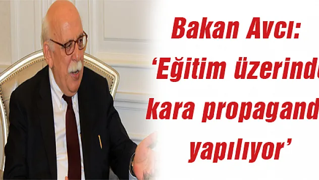 Bakan Avcı: 'Eğitim üzerinde kara propaganda yapılıyor'
