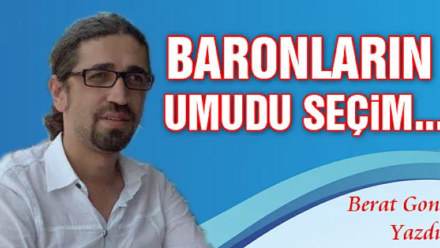 BARONLARIN UMUDU SEÇİM...
