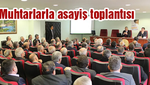  MUHTARLARLA ASAYİŞ TOPLANTISI